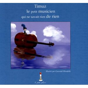 timuz, le petit musicien qui ne savait rien de rien laigle, pierrette pharos