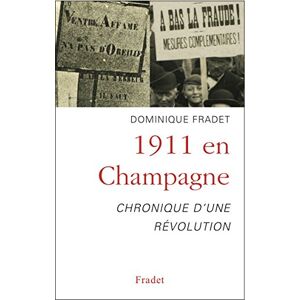 1911 en champagne : chronique d'une révolution Dominique Fradet Editions Fradet