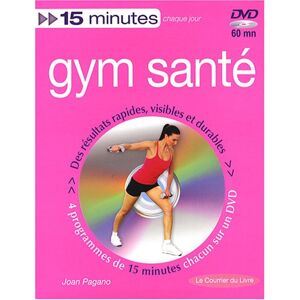 Gym sante : 15 minutes chaque jour : tonus, minceur et souplesse Joan Pagano Courrier du livre