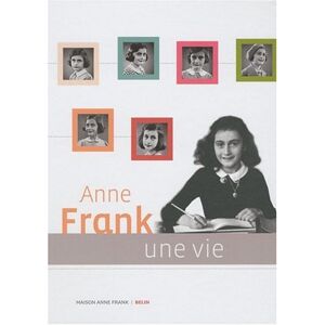 Anne Frank une vie Ruud van der Rol Rian Verhoeven Belin jeunesse