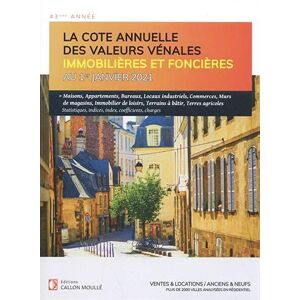La cote annuelle des valeurs vénales immobilières et foncières au 1er janvier 2021 : ventes & locati Editions Callon Moullé Callon Moullé