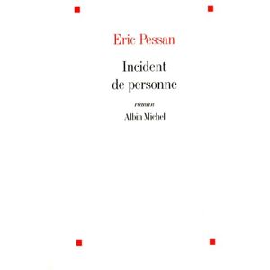 Incident de personne Eric Pessan Albin Michel