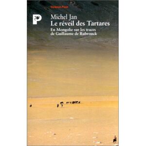 Le reveil des Tartares : en Mongolie sur les traces de Guillaume de Rubrouk Michel Jan Payot