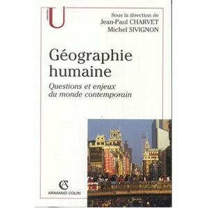 Geographie humaine : questions et enjeux du monde contemporain charvet jean-paul Armand Colin