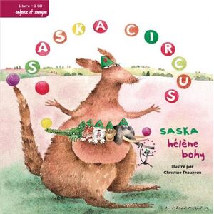 Saska circus : 17 chansons pour les tout-petits Saska, Helene Bohy, Christine Thouzeau Enfance et musique