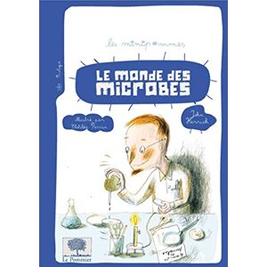 Le monde des microbes John Herrick le Pommier