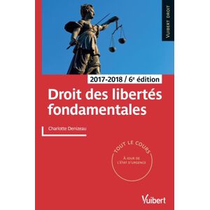 Droit des libertes fondamentales : 2017-2018 Charlotte Denizeau Vuibert