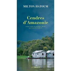 Cendres d'Amazonie Milton Hatoum Actes Sud