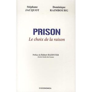 Prison : le choix de la raison Stéphane Jacquot, Dominique Raimbourg Economica