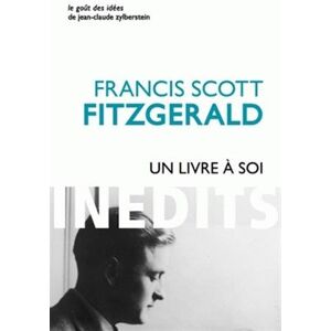 Un livre a soi : et autres ecrits personnels Francis Scott Fitzgerald Belles lettres