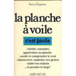 La Planche a voile, c'est facile Pierre d' Agreves Albin Michel