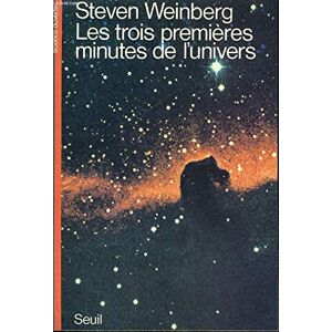 Les Trois premieres minutes de l'univers Steven Weinberg Seuil