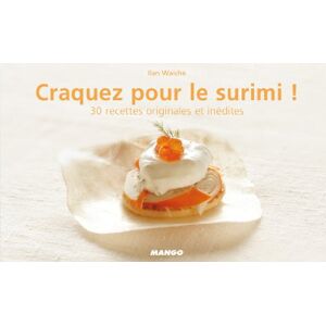 Craquez pour le surimi ! : 30 recettes originales et inedites Ilan Waiche Mango