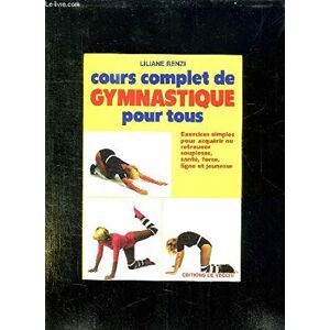 Cours complet de gymnastique pour tous : exercices simples pour acquerir ou retrouver souplesse, san Liliane Renzi De Vecchi