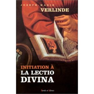 Initiation a la lectio divina Joseph-Marie Verlinde Parole et silence