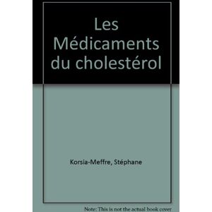 Les medicaments du cholesterol  stephane korsia-meffre, pauline groleau, sophie thievent, collectif Vidal