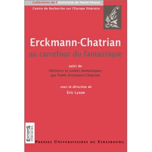 Erckmann-Chatrian : au carrefour du fantastique. Histoires et contes fantastiques lysoe, eric Presses universitaires de Strasbourg