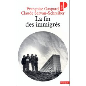 La Fin des immigres Francoise Gaspard, Jean-Jacques Servan-Schreiber Seuil