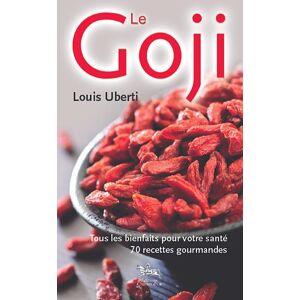 Le goji : tous les bienfaits pour votre sante : 70 recettes gourmandes Louis Uberti Chariot d'or