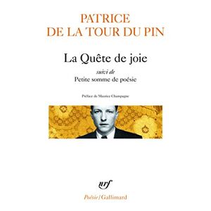 La Quete de joie. Petite somme de poesie Patrice de La Tour Du Pin Gallimard