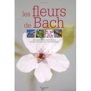 Les fleurs de Bach : 38 remedes naturels pour les maux quotidiens Vincenzo Fabrocini De Vecchi