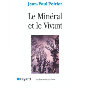 Le mineral et le vivant Jean-Paul Poirier Fayard