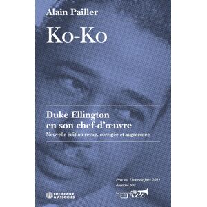 Ko-Ko : Duke Ellington en son chef-d'oeuvre : essai Alain Pailler Fremeaux & associes