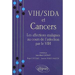 VIH-Sida et cancers : les affections malignes au cours de l'infection par le VIH  jean-albert gastaut Ellipses