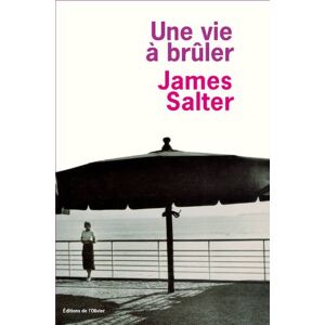 Une vie a bruler James Salter Ed. de l'Olivier