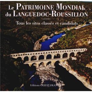 Le patrimoine mondial du Languedoc-Roussillon : tous les sites classes et candidats Marie Tranchant, Alexandre Lenoir Ouest-France