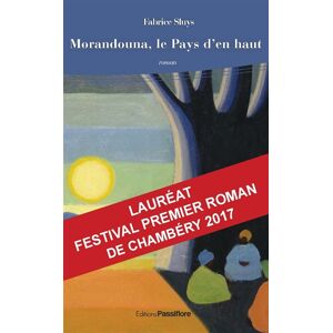 Morandouna, le pays d'en haut Fabrice Sluys Passiflore