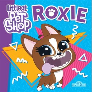 Littlest PetShop : Roxie Groupe Hasbro France Livres du Dragon d'or