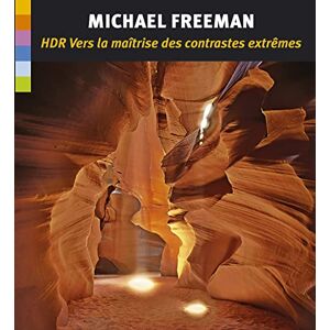 HDR : vers la maîtrise des contrastes extremes Michael Freeman Pearson