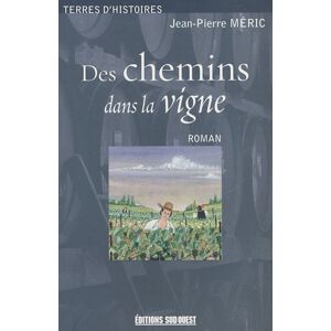 Des chemins dans la vigne, 1852-1858 Jean-Pierre Meric Sud-Ouest