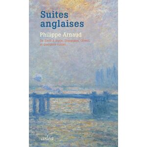 Suites anglaises : de Swift a Joyce, Stevenson, Orwell, et quelques autres Philippe Arnaud Arlea