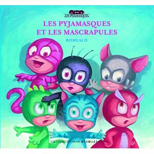 Les Pyjamasques. Vol. 7. Les Pyjamasques et les Mascrapules Romuald Gallimard-Jeunesse Giboulees