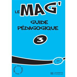 Le mag' 3 : guide pédagogique A2 Fabienne Gallon, Céline Himber, Charlotte Rastello Hachette français langue étrangère