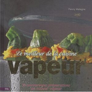 Le meilleur de la cuisine vapeur Fanny Matagne City