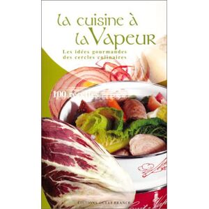 La cuisine a la vapeur : 100 recettes Centre interprofessionnel de documentation et d'information laitieres (France) Ouest-France