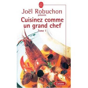 Cuisinez comme un grand chef. Vol. 1 Joel Robuchon, Guy Job Le Livre de poche