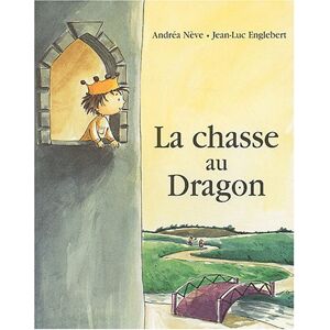 La chasse au dragon Andrea Neve, Jean-Luc Englebert Ecole des loisirs