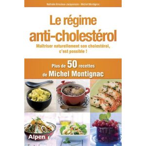 Le regime anti-cholesterol : maîtriser naturellement son cholesterol, c'est possible ! Nathalie Breuleux-Jacquesson, Michel Montignac Alpen editions