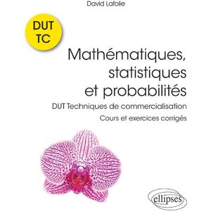 Mathematiques, statistiques et probabilites : DUT techniques de commercialisation : cours et exercic David Lafolie Ellipses