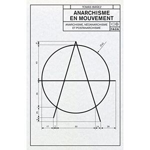 Anarchisme en mouvement : anarchisme, neoanarchisme et postanarchisme Tomas Ibanez Gracia Nada editions