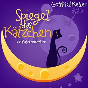 spiegel das kätzchen katzenmärchen - gottfried keller zyx music (zyx)