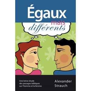 Egaux mais differents : une breve etude des passages bibliques sur l'homme et la femme Alexander Strauch Cle, Impact, Publications chretiennes