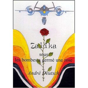 Zalika : sous les bombes a germe une rose Andre Deutsch Osmondes