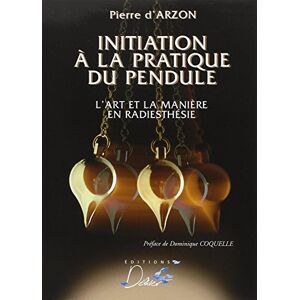Initiation a la pratique du pendule : l'art et la maniere en radiesthesie Pierre d' Arzon Deliver