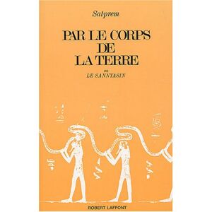 Par le corps de la terre Satprem R Laffont