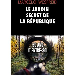 Le jardin secret de la Republique : 50 ans d